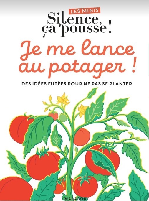 Les minis "Silence ça pousse " ! Des idées futées pour ne pas se planter au potager